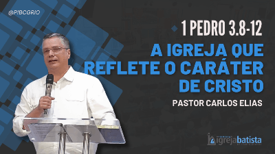 "A Igreja que Reflete o Caráter de Cristo"