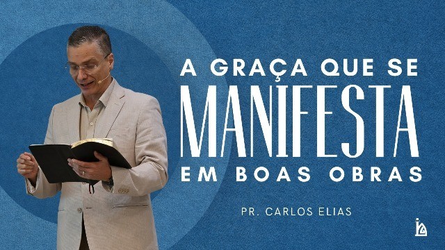 "A Graça que se Manifesta em Boas Obras"