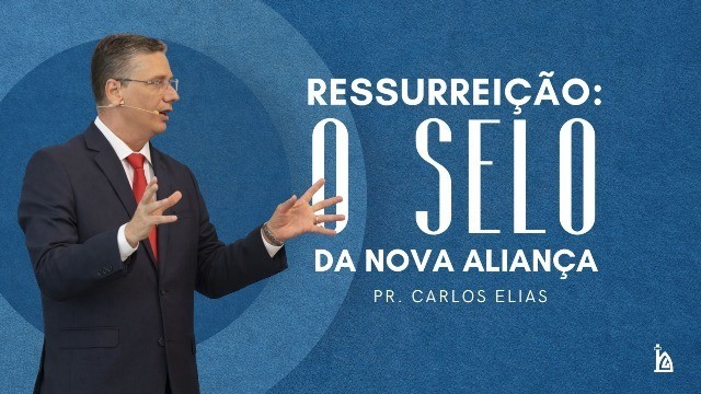 "Ressurreição: O Selo da Nova Aliança"