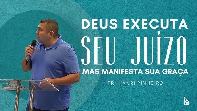 "DEUS Executa Seu Juízo, Mas Manifesta Sua Graça"