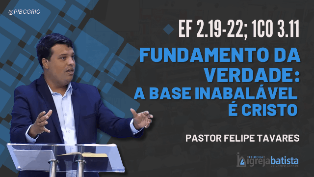 "Fundamento da Verdade: A base inabalável é Cristo"
