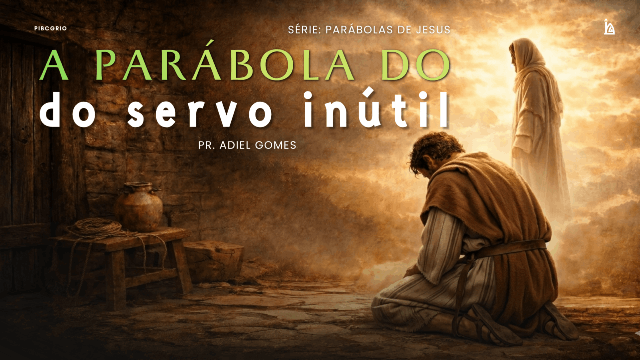 "A Parábola do Servo Inútil"