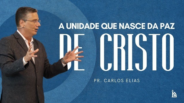"A Unidade que Nasce da Paz de CRISTO"