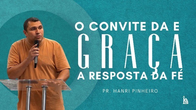 "O Convite da Graça e a Resposta da Fé"