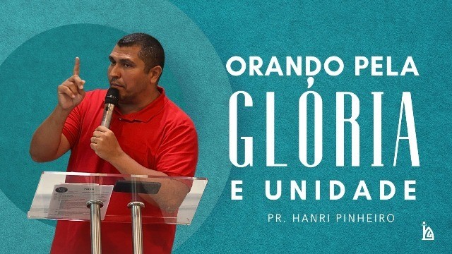 "Orando pela Glória e Unidade"