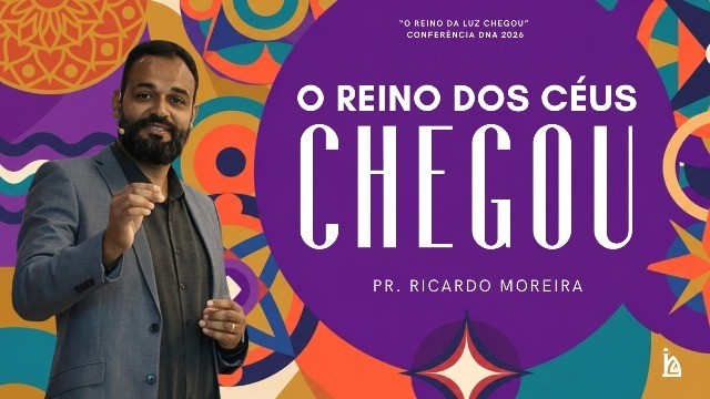 "O Reino dos Céus Chegou"