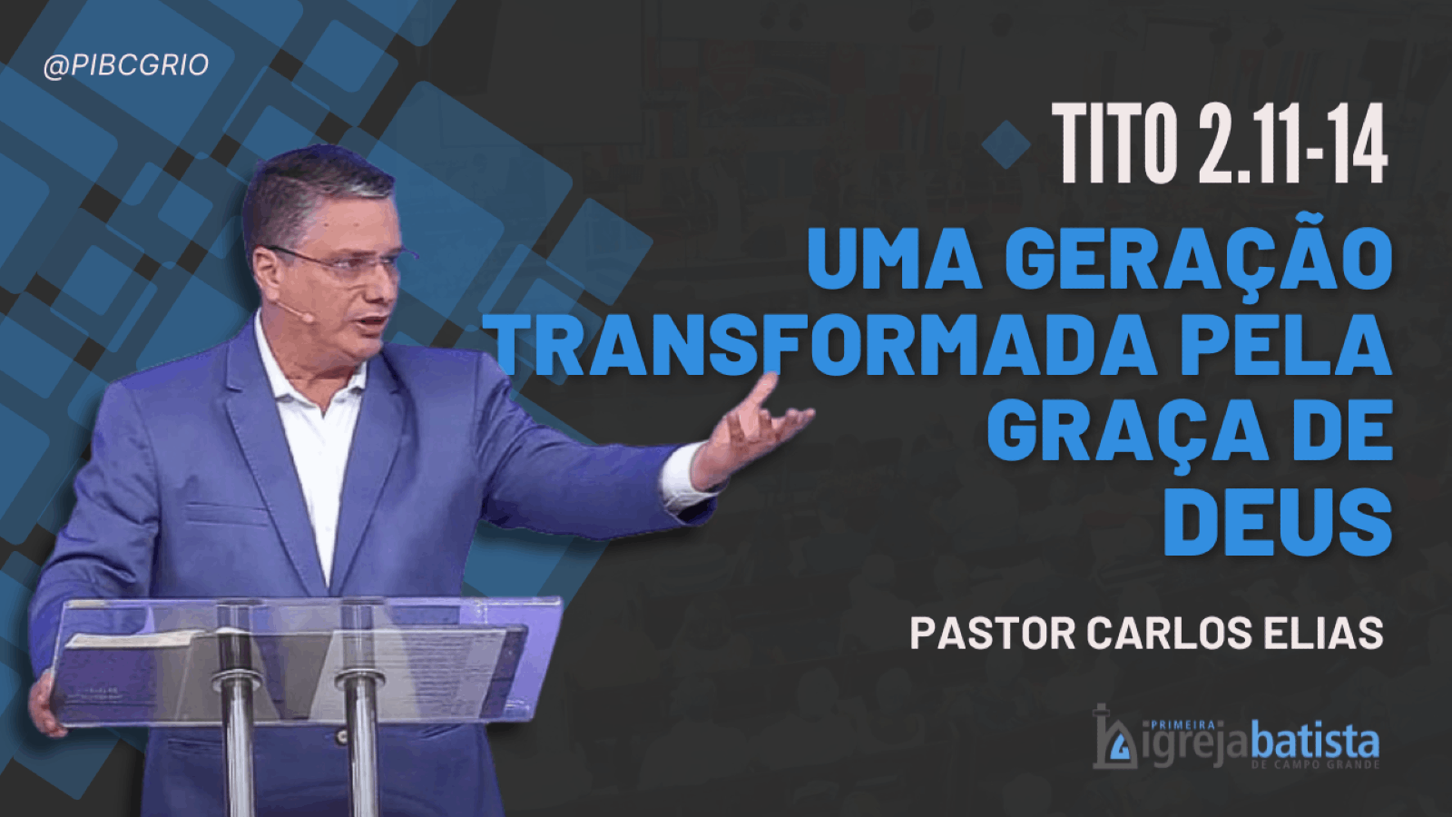 "Uma Geração Transformada pela Graça de DEUS”