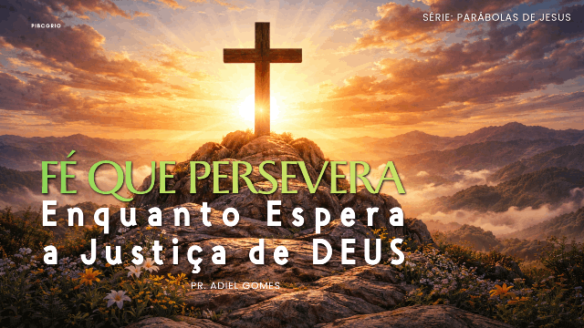 "Fé que Persevera Enquanto Espera a Justiça de Deus"