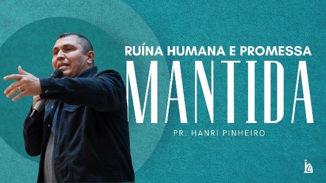 "Ruína Humana e Promessa Mantida"