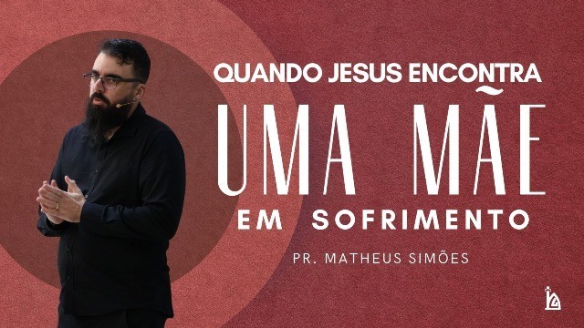 "Quando Jesus Encontra uma Mãe em Sofrimento"