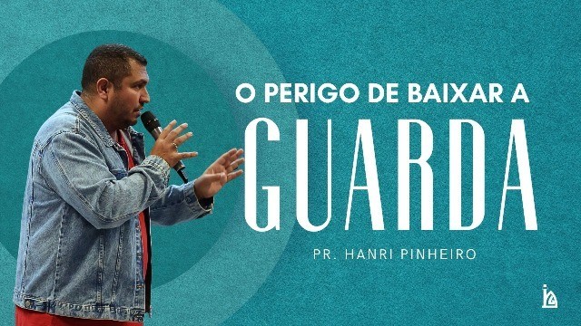 "O Perigo de Baixar a Guarda"