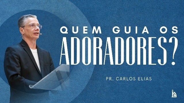 "Quem Guia os Adoradores?"