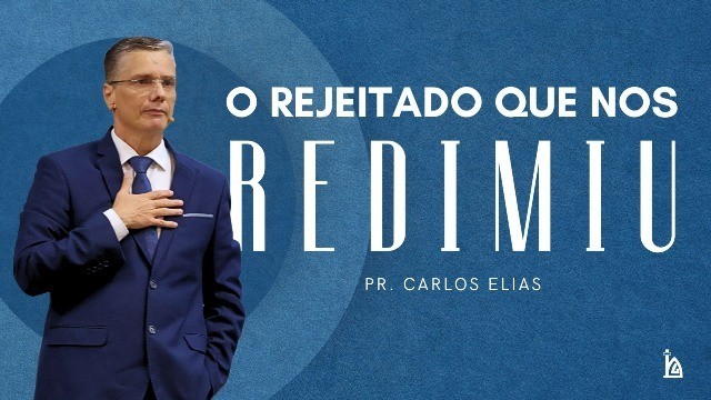 "O Rejeitado Que Nos Redimiu"