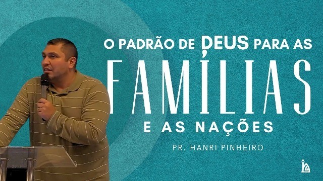 "O Padrão de Deus para as Famílias e as Nações"