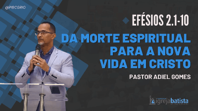 "Da Morte Espiritual à Nova Vida"
