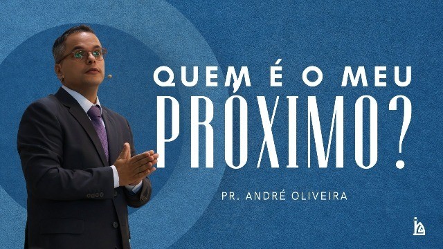 "Quem é o Meu Próximo?"