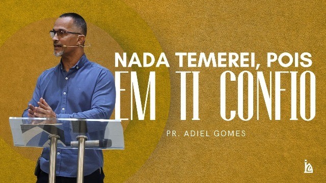 "Nada Temerei, Pois em TI Confio"