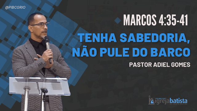"Tenha Sabedoria, Não Pule do Barco"