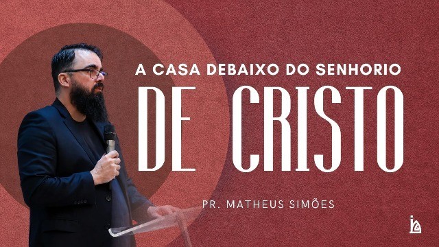 "A Casa debaixo do Senhorio de Cristo"