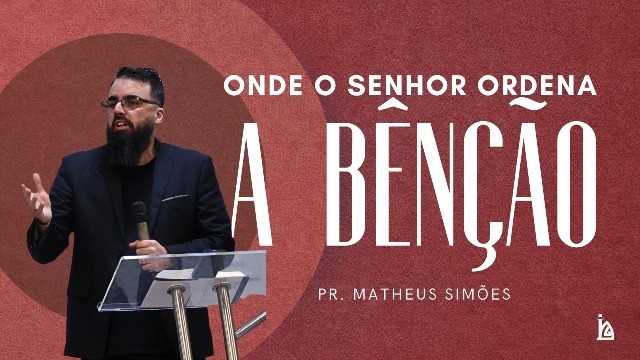 "Onde o Senhor Ordena a Bênção"