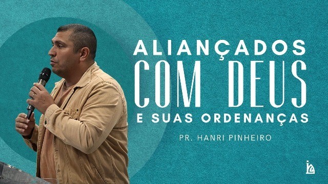 "Aliançados com Deus e suas Ordenanças"