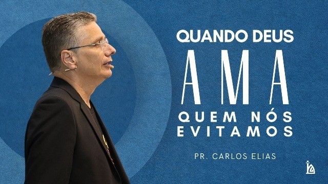 "Quando DEUS ama quem nós evitamos"