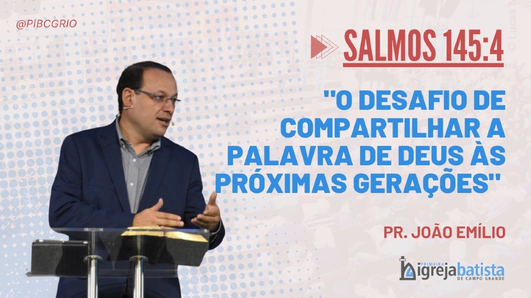 "O Desafio De Compartilhar A Palavra De Deus Às Próximas Gerações"