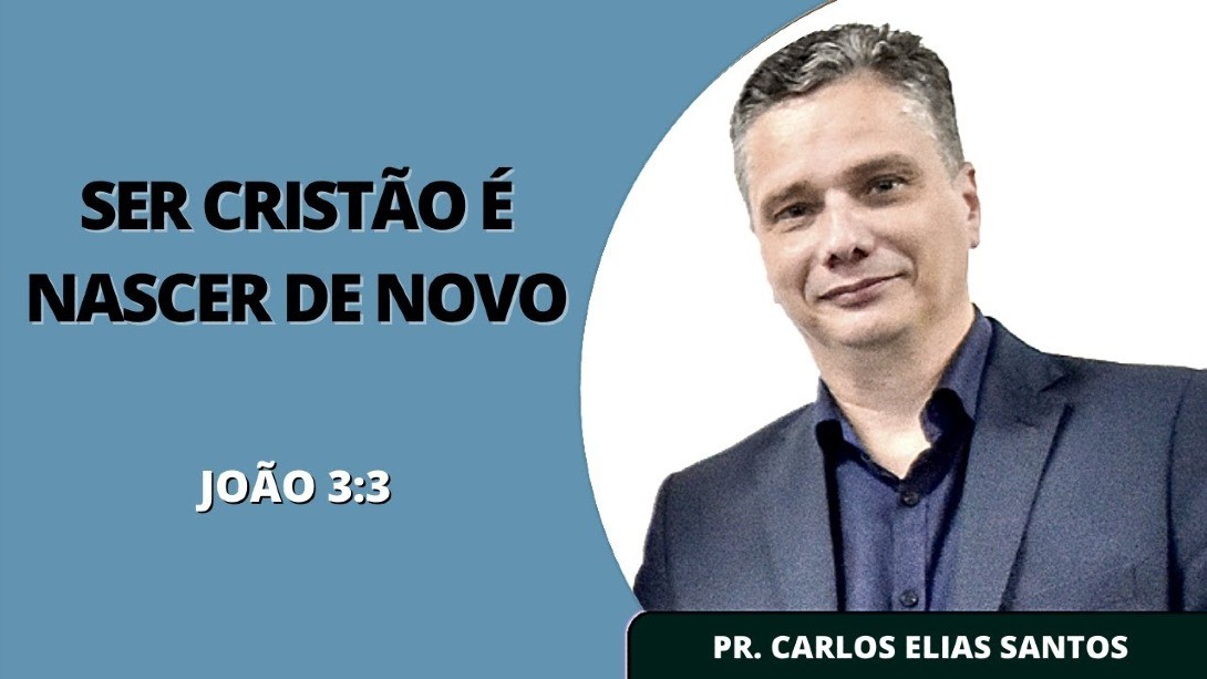 Ser Cristão é Nascer de Novo