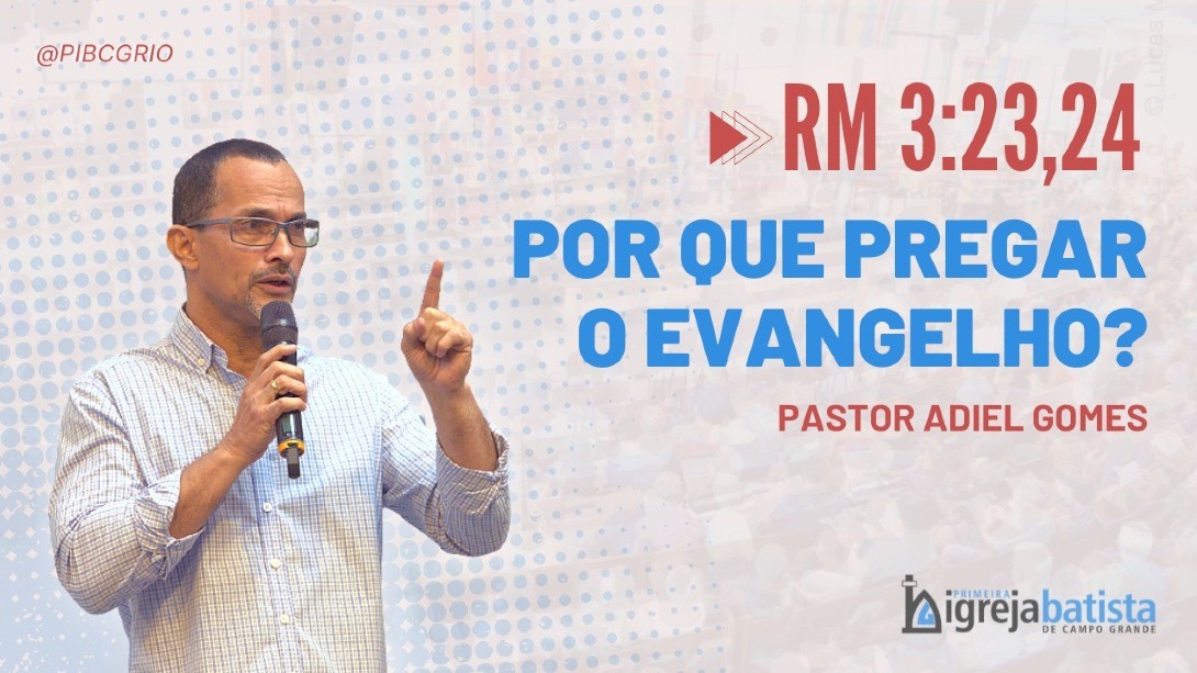 "Por que Pregar o Evangelho?"