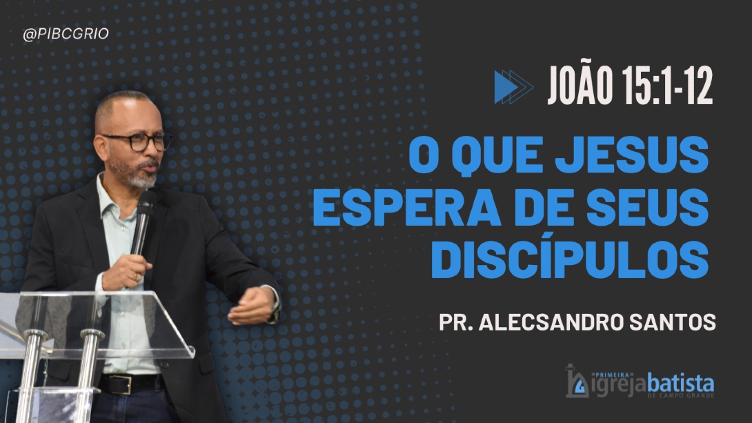"O Que Jesus Espera De Seus Discípulos"