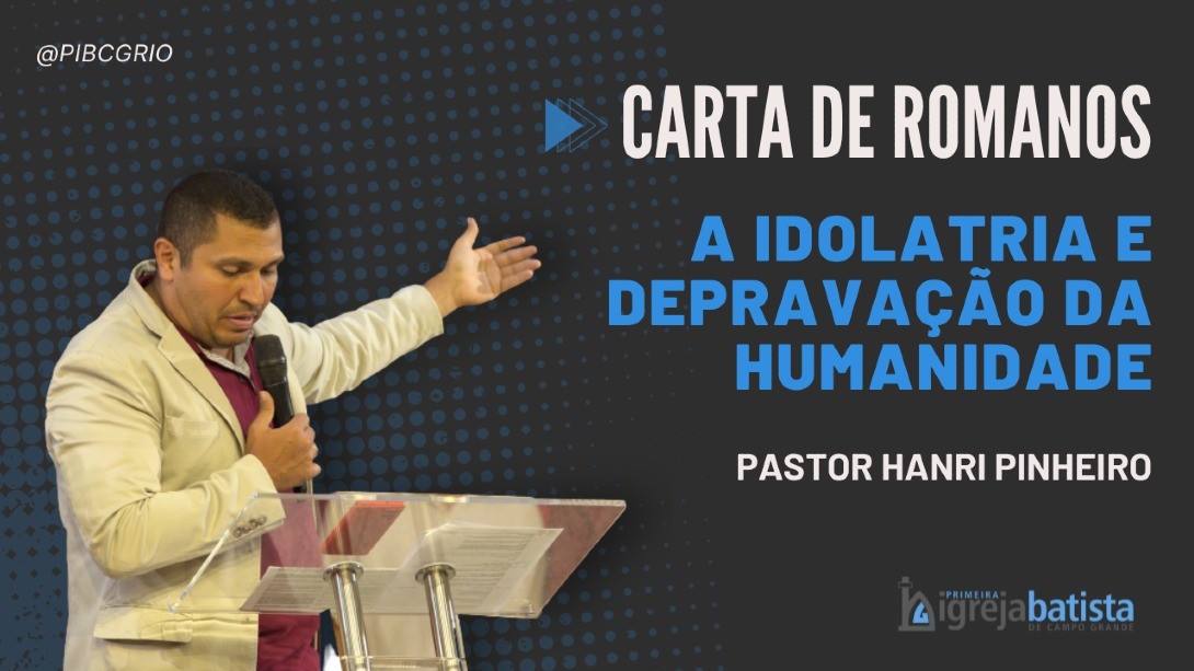 "A Idolatria E Depravação Da Humanidade"