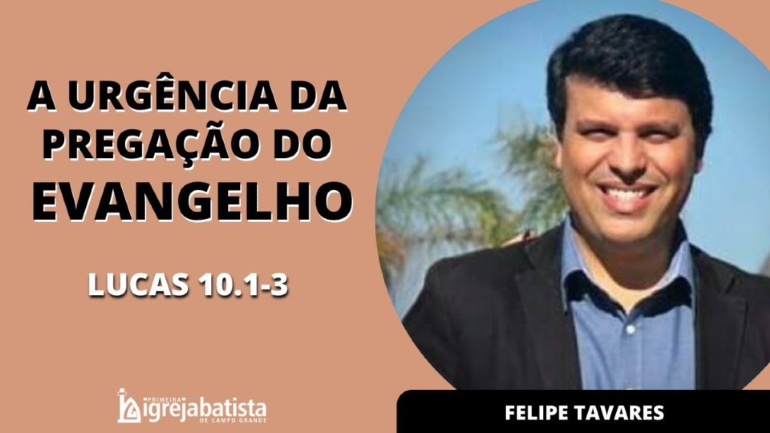 A Urgência da Pregação do Evangelho