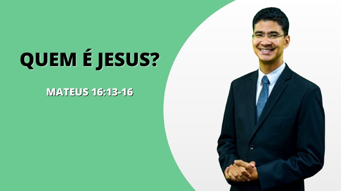 "Quem é Jesus"