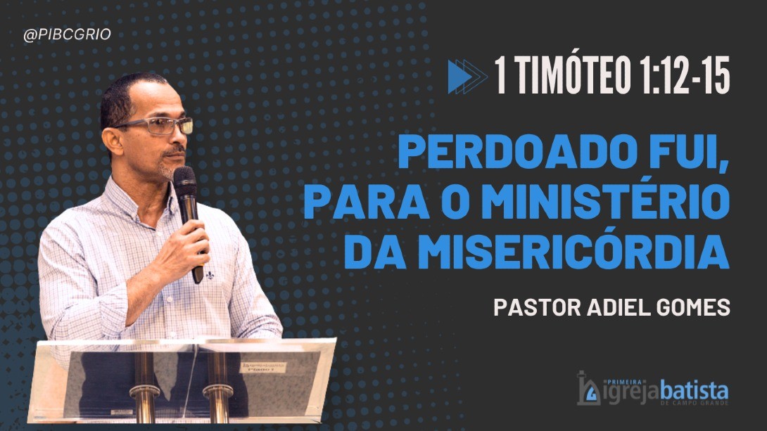 "Perdoado Fui, Para O Ministério Da Misericórdia"