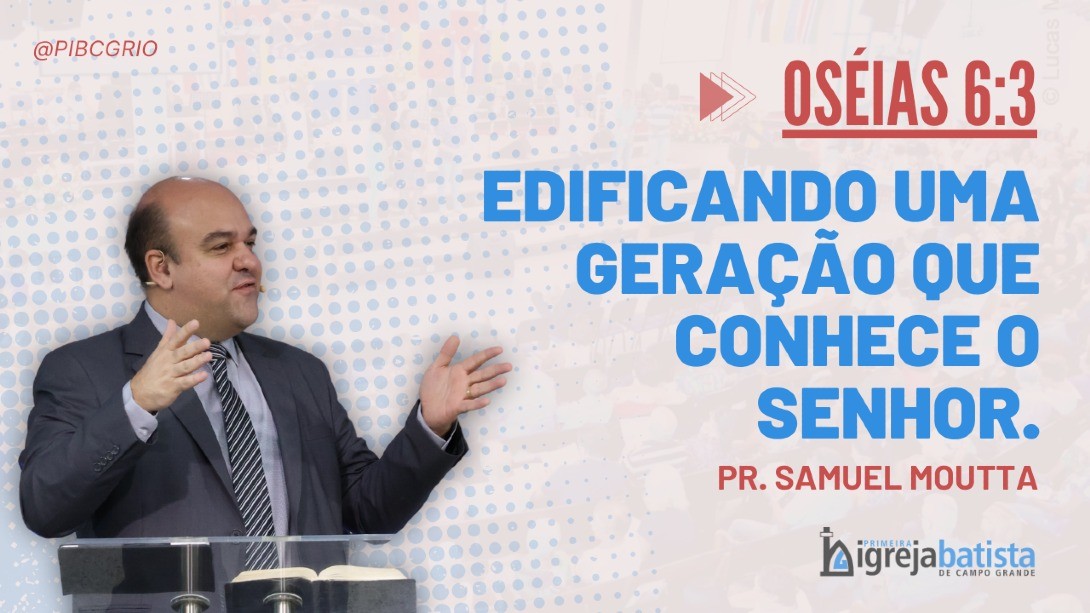 "Edificando Uma Geração Que Conhece O Senhor"