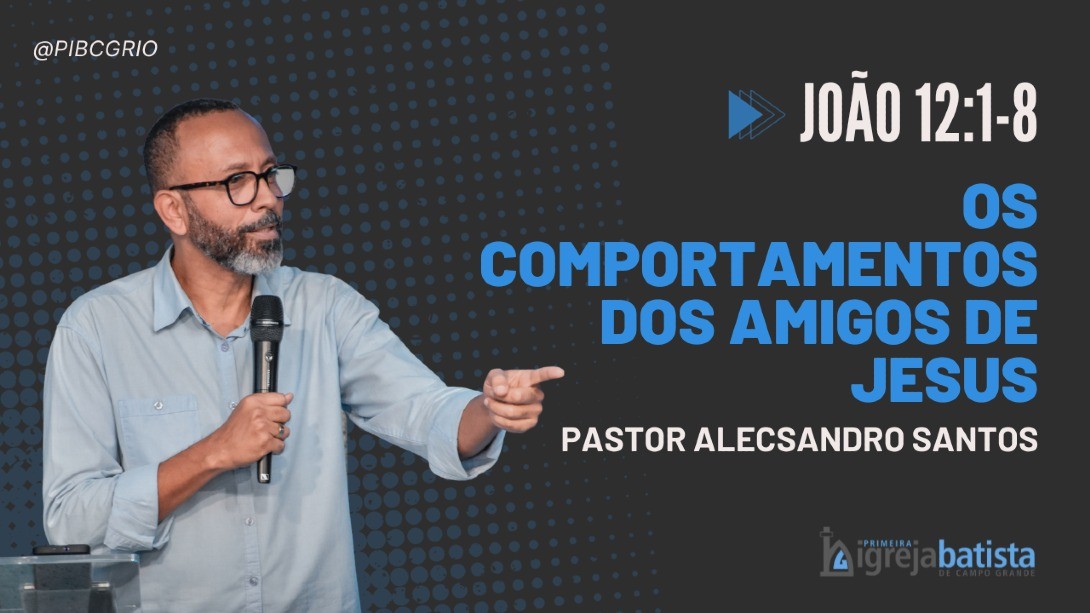 "Os Comportamentos Dos Amigos De Jesus"