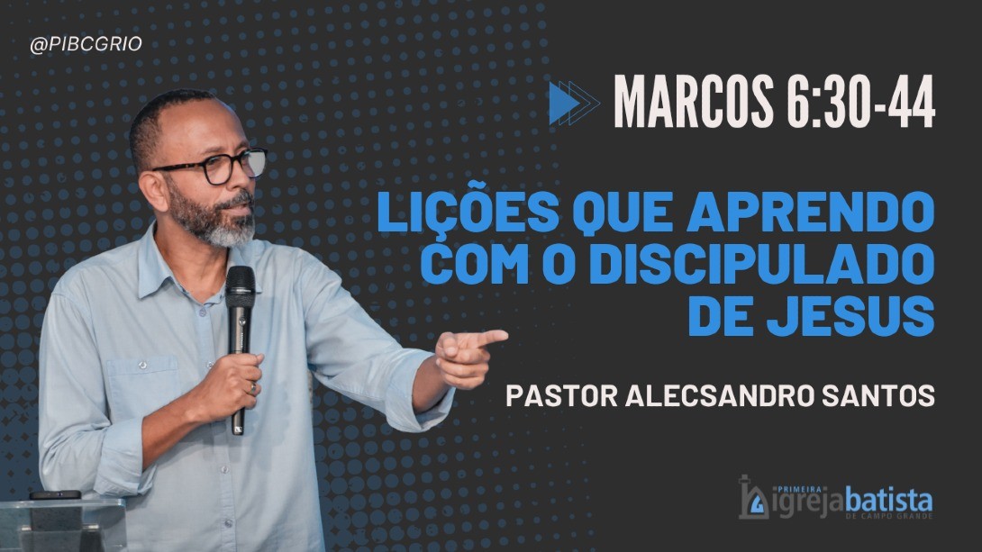 "Lições Que Aprendo Com O Discipulado De Jesus"