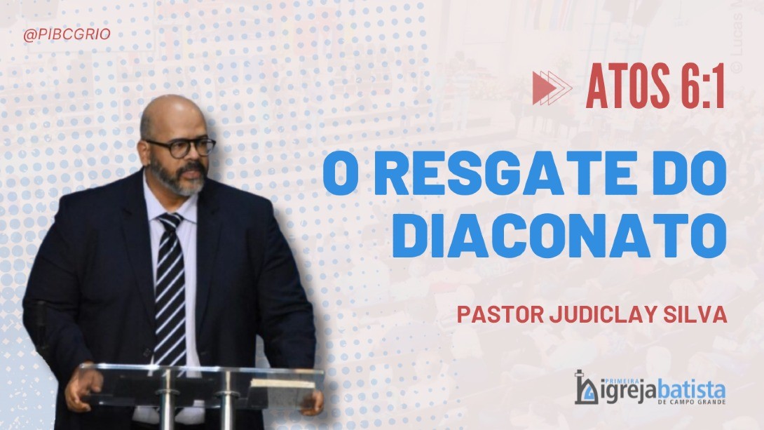 "O Resgate Do Diaconato"