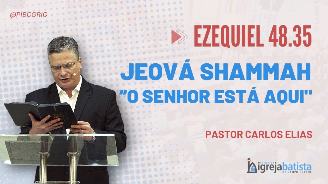 JEOVÁ SHAMMAH “O Senhor está aqui”